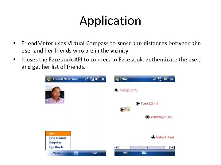 Application • Friend. Meter uses Virtual Compass to sense the distances between the user