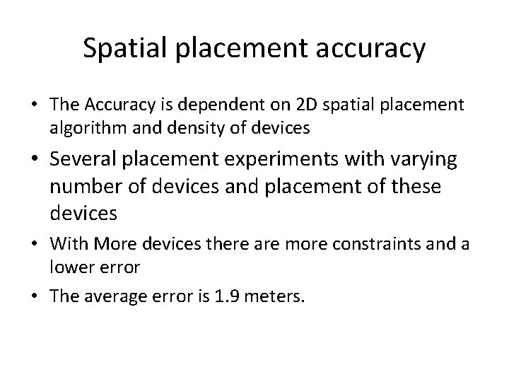 Spatial placement accuracy • The Accuracy is dependent on 2 D spatial placement algorithm