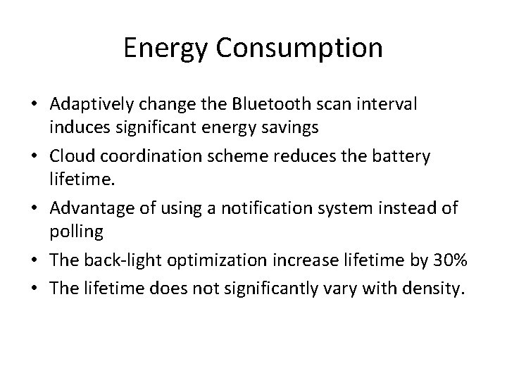 Energy Consumption • Adaptively change the Bluetooth scan interval induces significant energy savings •