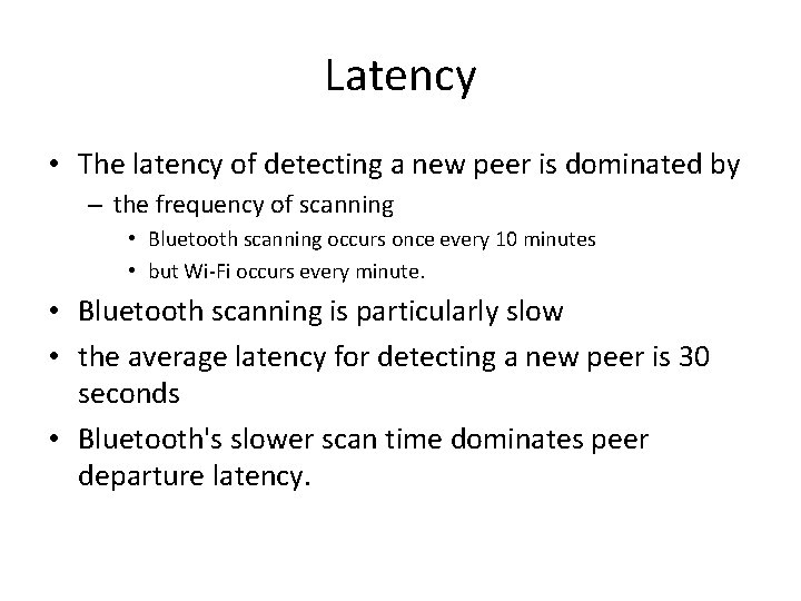 Latency • The latency of detecting a new peer is dominated by – the
