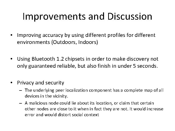Improvements and Discussion • Improving accuracy by using different profiles for different environments (Outdoors,