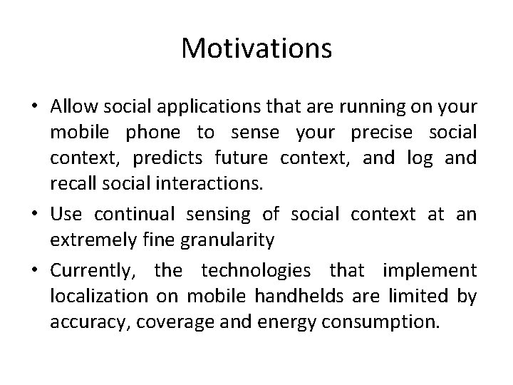 Motivations • Allow social applications that are running on your mobile phone to sense