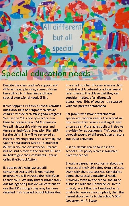 Special education needs Despite the class teacher’s support and differentiated planning, some children have