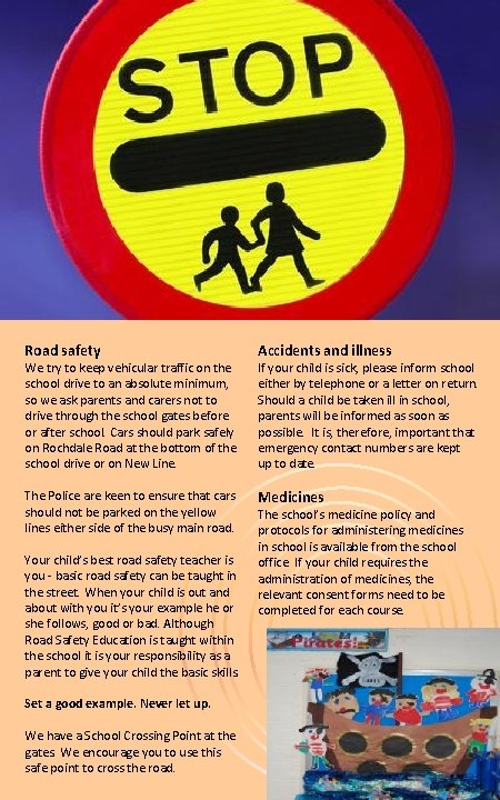 Road safety Accidents and illness The Police are keen to ensure that cars should