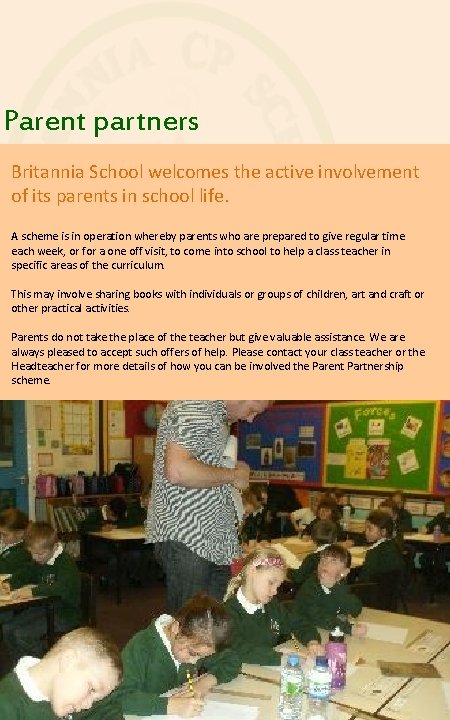 Parent partners Britannia School welcomes the active involvement of its parents in school life.