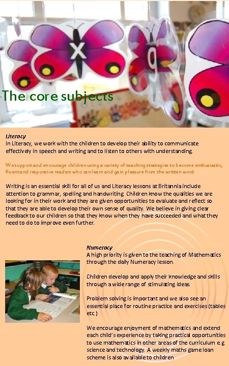 The core subjects Literacy In Literacy, we work with the children to develop their