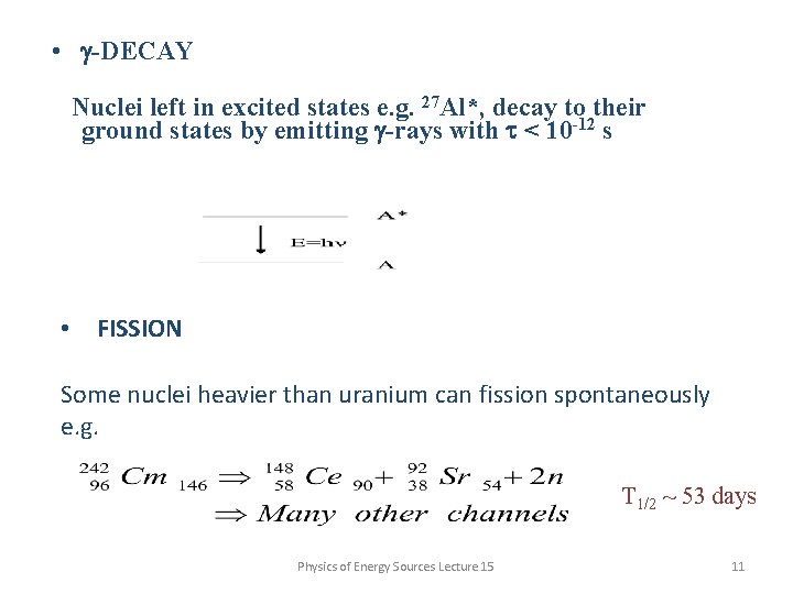  • g-DECAY Nuclei left in excited states e. g. 27 Al*, decay to