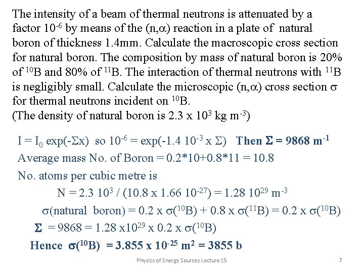 The intensity of a beam of thermal neutrons is attenuated by a factor 10