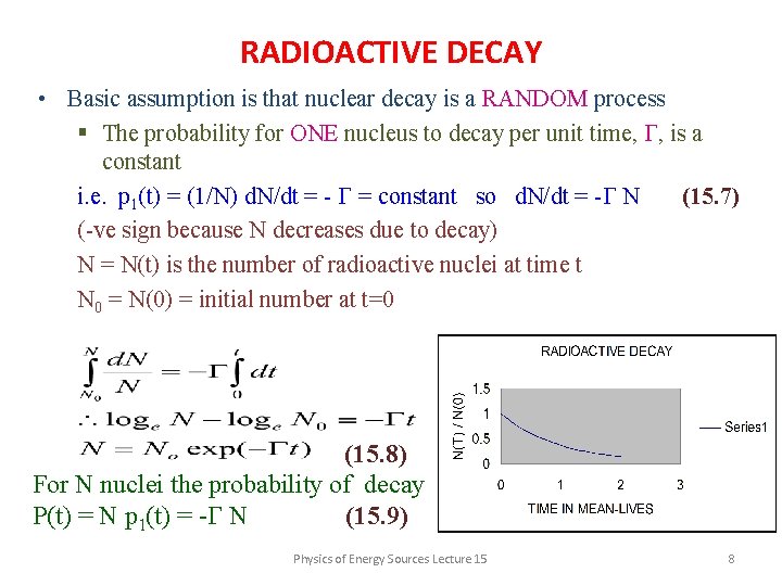 RADIOACTIVE DECAY • Basic assumption is that nuclear decay is a RANDOM process §