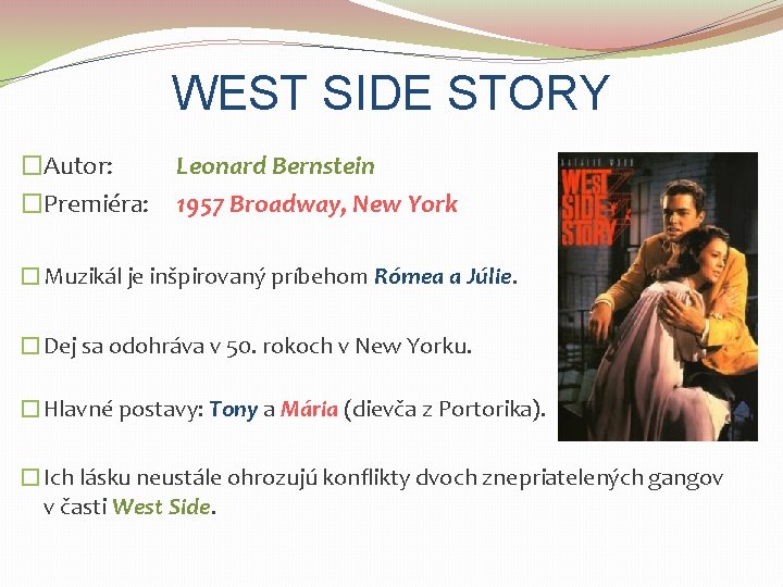 WEST SIDE STORY �Autor: �Premiéra: Leonard Bernstein 1957 Broadway, New York �Muzikál je inšpirovaný
