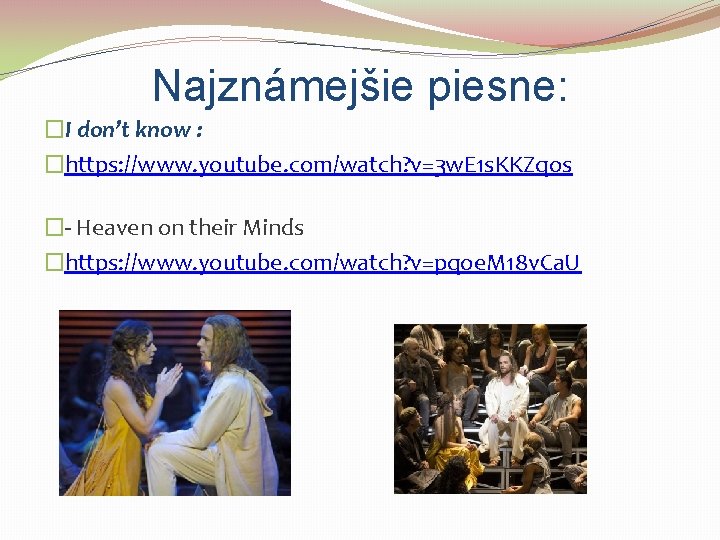 Najznámejšie piesne: �I don’t know : �https: //www. youtube. com/watch? v=3 w. E 1