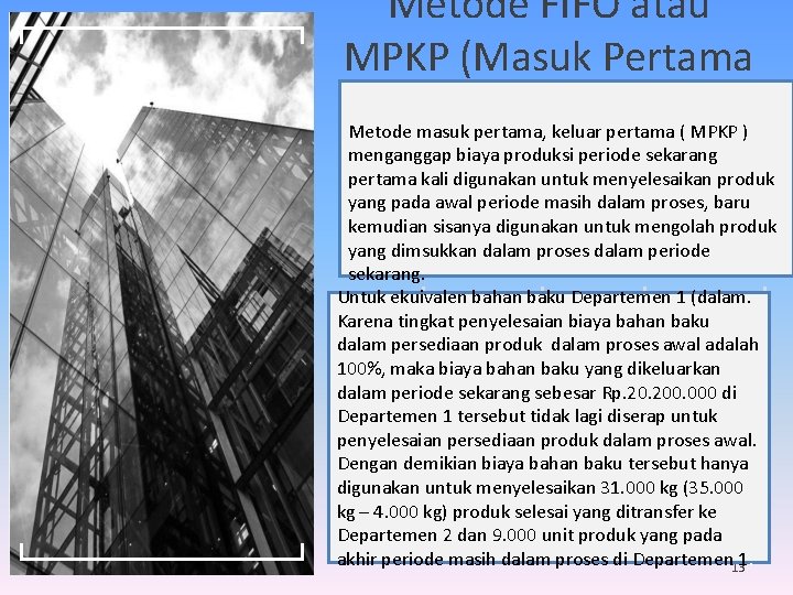 Metode FIFO atau MPKP (Masuk Pertama Keluar Pertama) Metode masuk pertama, keluar pertama (