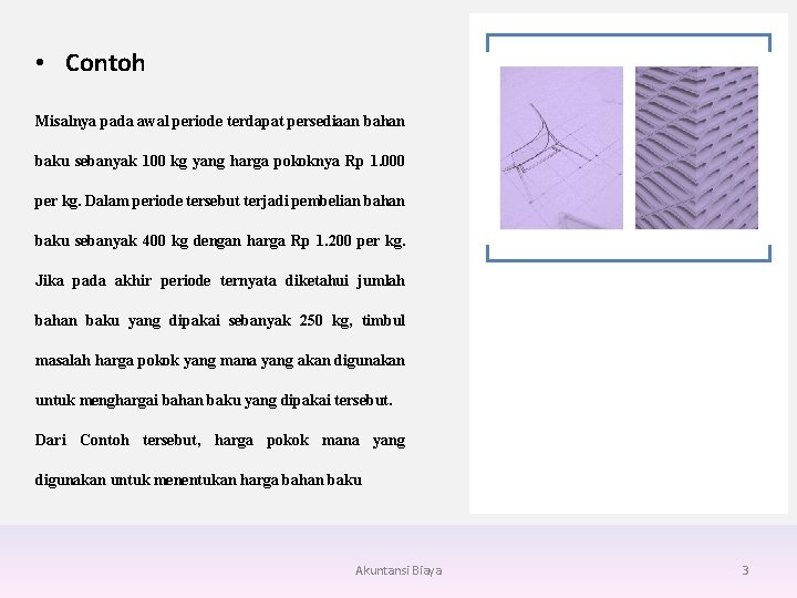  • Contoh Misalnya pada awal periode terdapat persediaan bahan baku sebanyak 100 kg