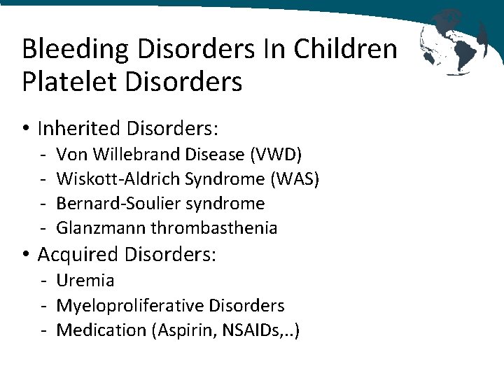 Bleeding Disorders In Children Platelet Disorders • Inherited Disorders: - Von Willebrand Disease (VWD)