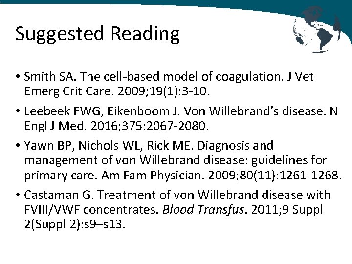 Suggested Reading • Smith SA. The cell‐based model of coagulation. J Vet Emerg Crit