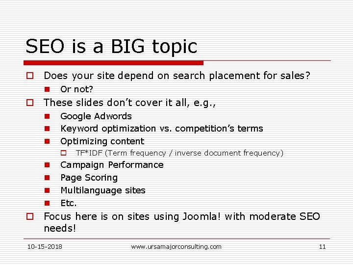 SEO is a BIG topic o Does your site depend on search placement for