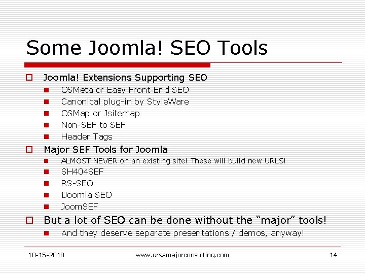 Some Joomla! SEO Tools o Joomla! Extensions Supporting SEO n n n o OSMeta