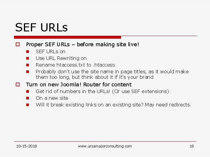 SEF URLs o Proper SEF URLs – before making site live! n n o