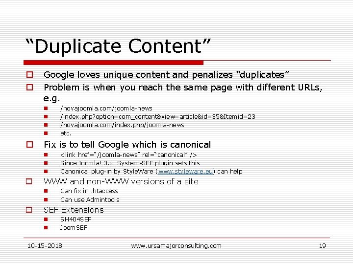 “Duplicate Content” o o Google loves unique content and penalizes “duplicates” Problem is when