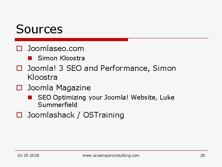Sources o Joomlaseo. com n Simon Kloostra o Joomla! 3 SEO and Performance, Simon