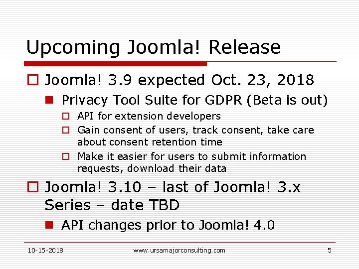 Upcoming Joomla! Release o Joomla! 3. 9 expected Oct. 23, 2018 n Privacy Tool