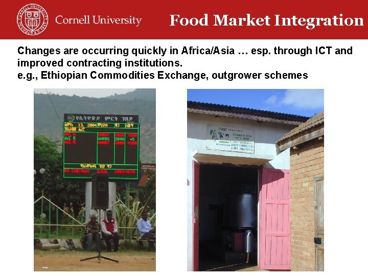 Ag output markets Food Market Integration Changes are occurring quickly in Africa/Asia … esp.