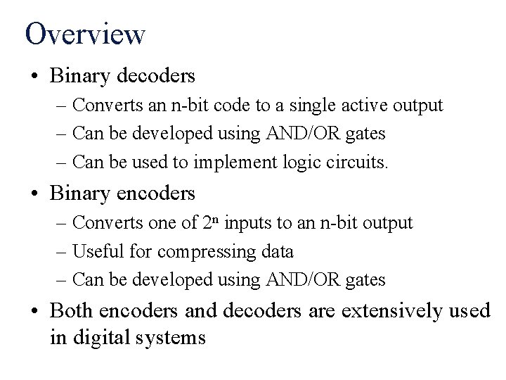 Overview • Binary decoders – Converts an n-bit code to a single active output