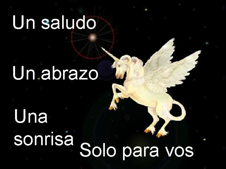 Un saludo Un abrazo Una sonrisa Solo para vos 
