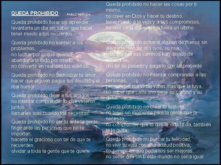 Queda prohibido llorar sin aprender, levantarte un día sin saber que hacer, tener miedo
