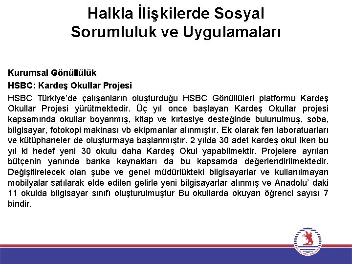 Halkla İlişkilerde Sosyal Sorumluluk ve Uygulamaları Kurumsal Gönüllülük HSBC: Kardeş Okullar Projesi HSBC Türkiye’de