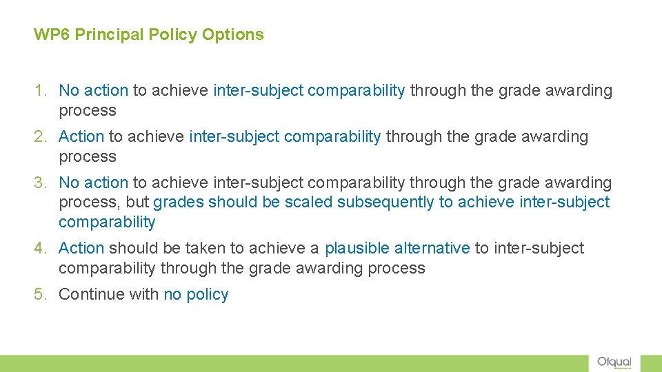 WP 6 Principal Policy Options 1. No action to achieve inter-subject comparability through the