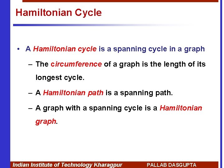 Hamiltonian Cycle • A Hamiltonian cycle is a spanning cycle in a graph –