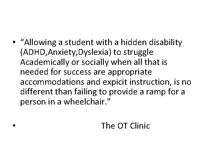  • “Allowing a student with a hidden disability (ADHD, Anxiety, Dyslexia) to struggle