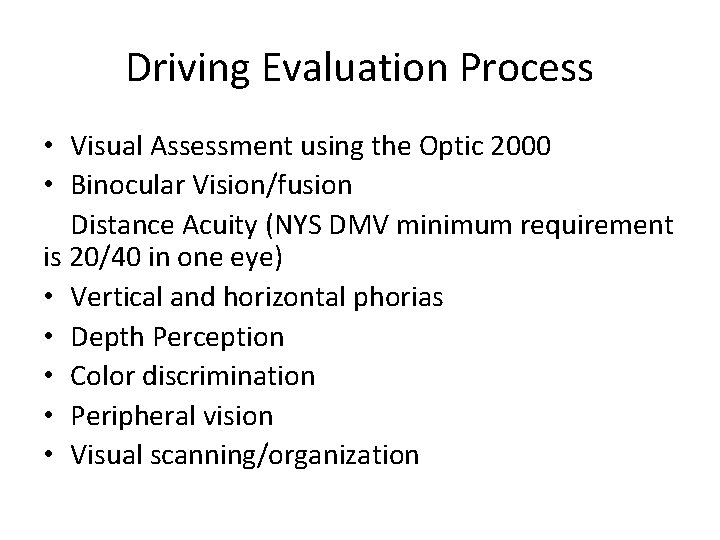 Driving Evaluation Process • Visual Assessment using the Optic 2000 • Binocular Vision/fusion Distance