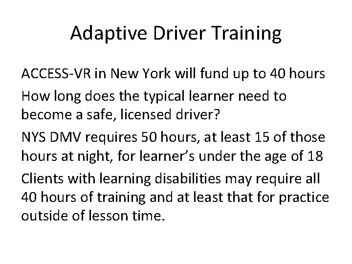 Adaptive Driver Training ACCESS-VR in New York will fund up to 40 hours How