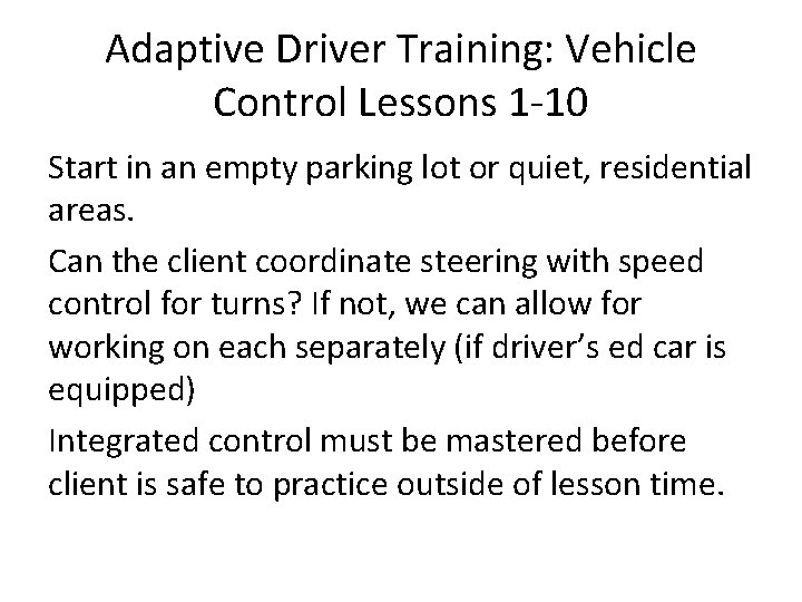 Adaptive Driver Training: Vehicle Control Lessons 1 -10 Start in an empty parking lot