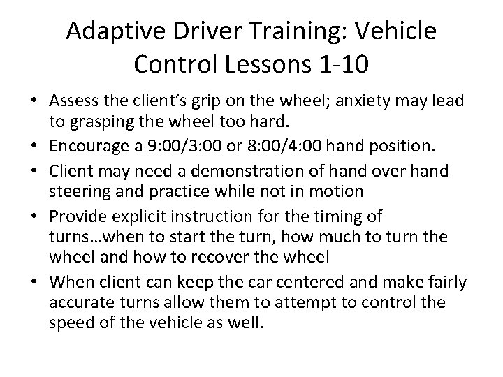 Adaptive Driver Training: Vehicle Control Lessons 1 -10 • Assess the client’s grip on