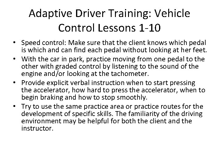 Adaptive Driver Training: Vehicle Control Lessons 1 -10 • Speed control: Make sure that
