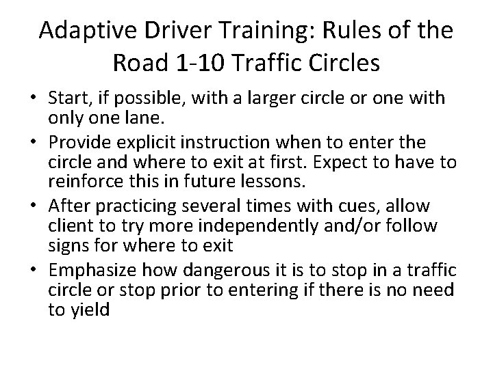 Adaptive Driver Training: Rules of the Road 1 -10 Traffic Circles • Start, if