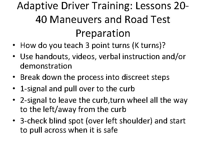 Adaptive Driver Training: Lessons 2040 Maneuvers and Road Test Preparation • How do you