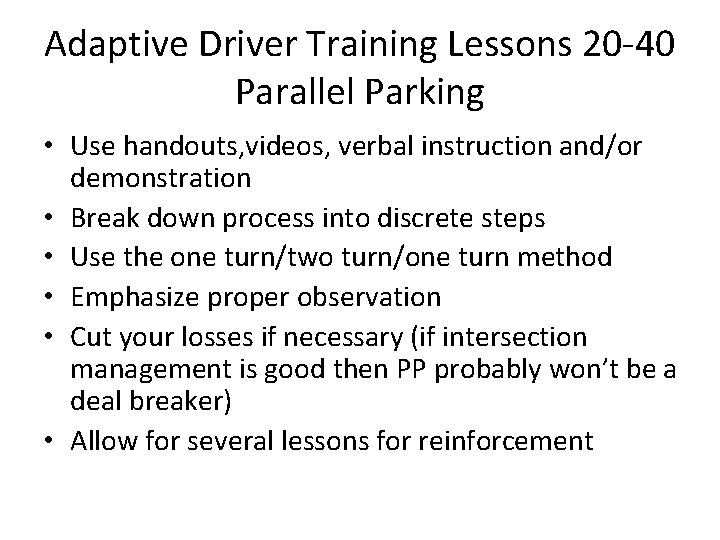 Adaptive Driver Training Lessons 20 -40 Parallel Parking • Use handouts, videos, verbal instruction