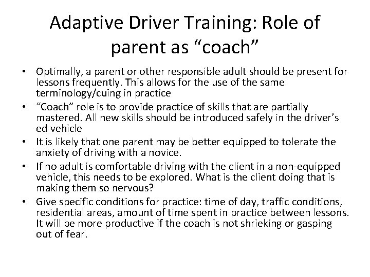 Adaptive Driver Training: Role of parent as “coach” • Optimally, a parent or other