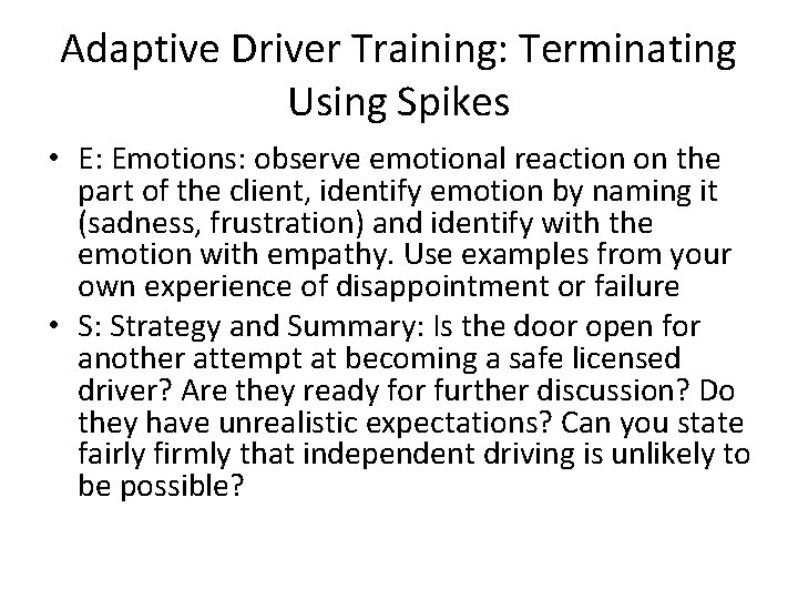Adaptive Driver Training: Terminating Using Spikes • E: Emotions: observe emotional reaction on the