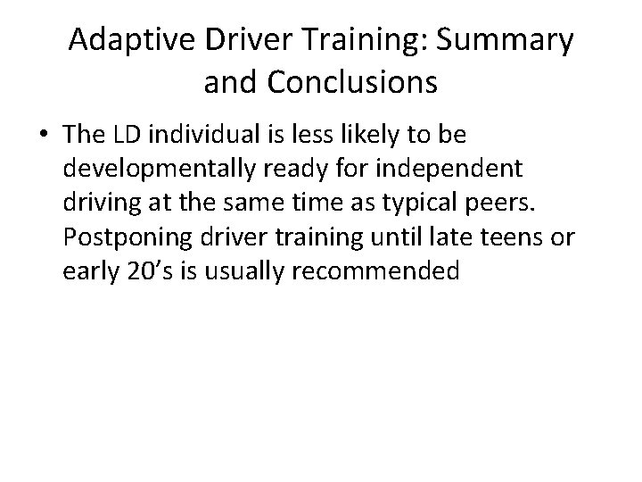Adaptive Driver Training: Summary and Conclusions • The LD individual is less likely to