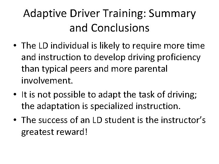 Adaptive Driver Training: Summary and Conclusions • The LD individual is likely to require
