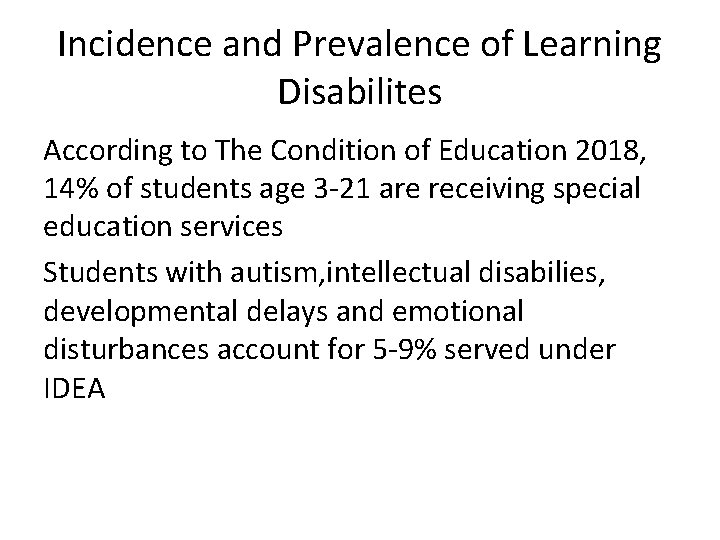 Incidence and Prevalence of Learning Disabilites According to The Condition of Education 2018, 14%