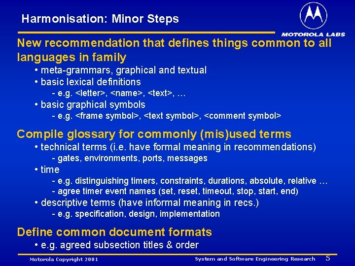 Harmonisation: Minor Steps New recommendation that defines things common to all languages in family