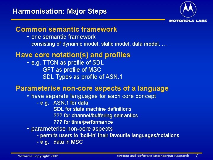 Harmonisation: Major Steps Common semantic framework • one semantic framework consisting of dynamic model,