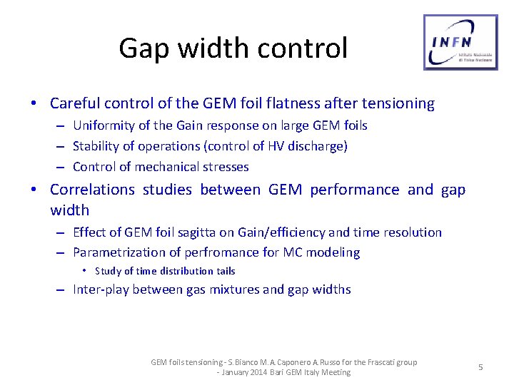 Gap width control • Careful control of the GEM foil flatness after tensioning –