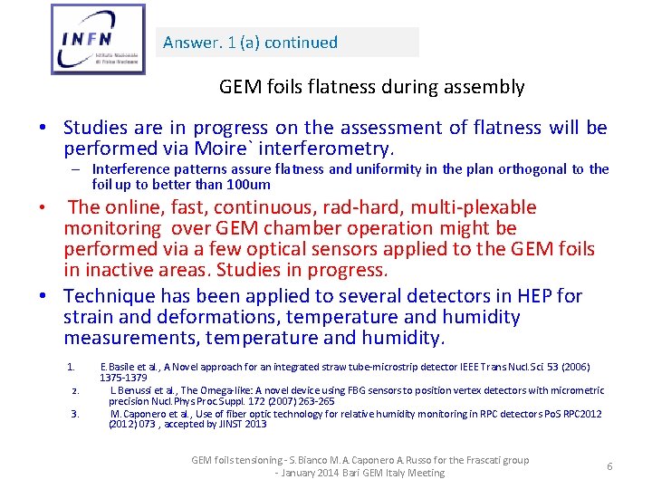 Answer. 1 (a) continued GEM foils flatness during assembly • Studies are in progress